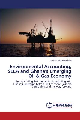 Environmental Accounting, SEEA and Ghana's Emerging Oil & Gas Economy Image for Environmental Accounting, SEEA and Ghana's Emerging Oil & Gas Economy
