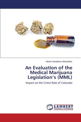 Image for An Evaluation of the Medical Marijuana Legislation's (MML)