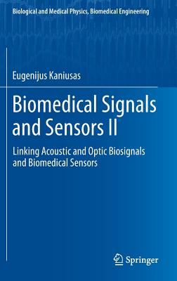 Biomedical Signals and Sensors II: Linking Acoustic and Optic Biosignals and Biomedical Sensors (Biological and Medical Physics, Biomedical Engineering)