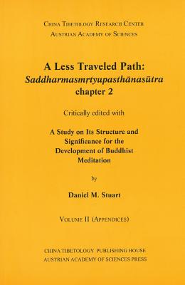 A Less Traveled Path: Saddharmasmrtyupasthanansutra, Chapter 2: Critically Edited With a Study on Its Structure and Significance for the Development . Sanskrit, Indonesian and Japanese Edition)