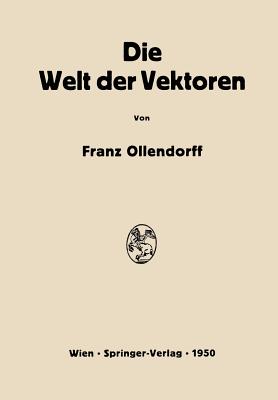 Die Welt der Vektoren: Einfhrung in Theorie und Anwendung der Vektoren, Tensoren und Operatoren (German Edition)