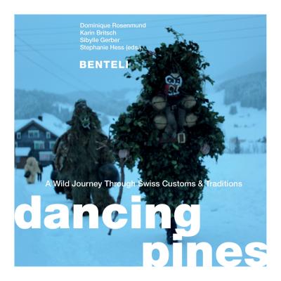 Dancing Pines: A Wild Journey Through Swiss Customs & Traditions