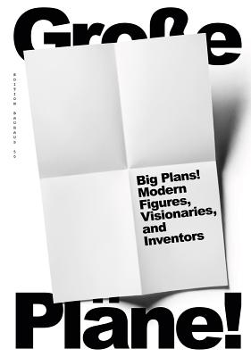 Big Plans! Modern Figures, Visionaries, and Inventors: On Applied Modernism in Saxony-Anhalt, 19191933