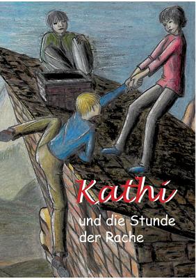 Kathi und die Stunde der Rache: Band 3 (German Edition)