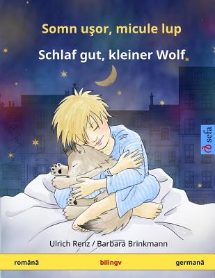 Somn usor, micule lup ? Schlaf gut, kleiner Wolf. Carte bilingva pentru copii (româna ? germana) (www.childrens-books-bilingual.com) (Romanian Edition) Image for Somn usor, micule lup ? Schlaf gut, kleiner Wolf. Carte bilingva pentru copii (româna ? germana) (www.childrens-books-bilingual.com) (Romanian Edition)
