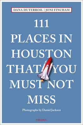 Image for 111 Places in Houston That You Must Not Miss 111 Places in Houston That You Must Not Miss