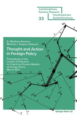 Thought and action in foreign policy: Proceedings Of The London Conference On Cognitive Process (Poly; 5) (Interdisciplinary Systems Research)