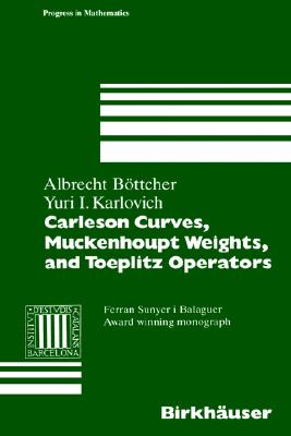 Carleson Curves, Muckenhoupt Weights, and Toeplitz Operators (Progress in Mathematics, 154)