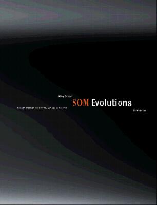 SOM Evolutions: Recent Work of Skidmore, Owings & Merill