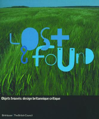 Objets trouves: design britannique critique: Lost and Found: Critical Voices in New British Design