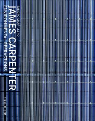 James Carpenter: Environmental Refractions