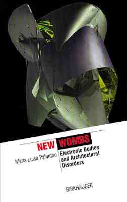 Image for New Wombs: Electronic Bodies and Architectural Disorder