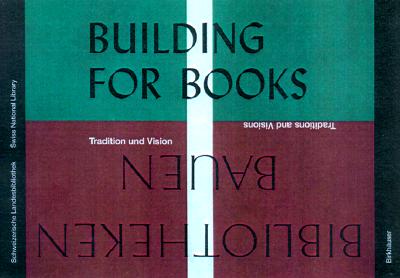 Bibliotheken Bauen / Building for Books: Tradition und Vision / Traditions and Visions