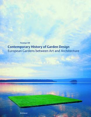 Contemporary History of Garden Design: European Gardens Between Art and Architecture