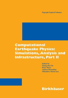 Computational Earthquake Physics: Simulations, Analysis and Infrastructure, Part II (Pageoph Topical Volumes)