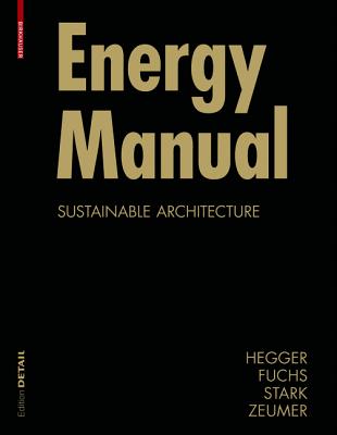 Energy Manual: Sustainable Architecture (Construction Manuals)