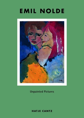 Emil Nolde: Unpainted Pictures