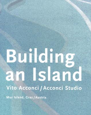 Vito Acconci: Building An Island