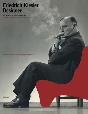Friedrich Kiesler: Designer: Seating Furniture of the 30s and 40s