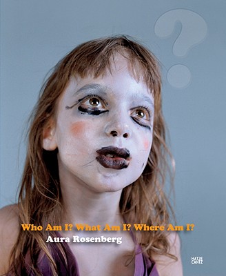 Aura Rosenberg: Who Am I, What Am I, Where Am I