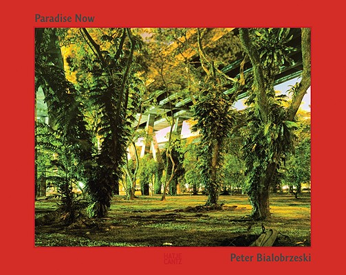 Peter Bialobrzeski: Paradise Now