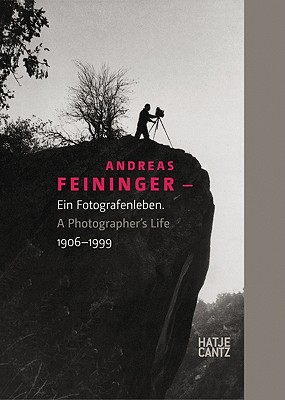 Andreas Feininger: A Photographer's Life, 1906-1999