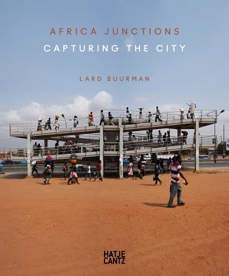 Lard Buurman: Africa Junctions: Capturing the City
