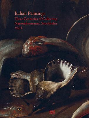 Image for Italian Paintings: Three Centuries of Collecting: Nationalmuseum, Stockholm, Vol. I