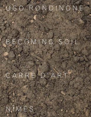 Ugo Rondinone: Becoming Soil
