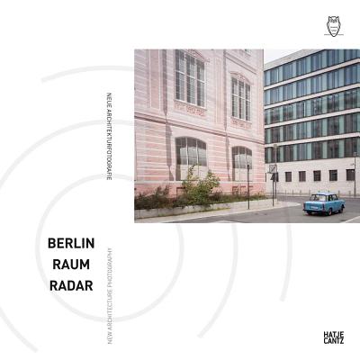 Berlin Raum Radar: New Architecture Photography