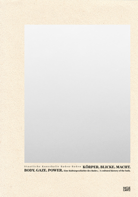 Body. Gaze. Power.: A Cultural History of the Bath