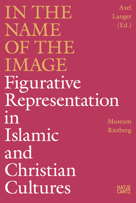 In the Name of the Image: Figurative Representation in Islamic and Christian Cultures