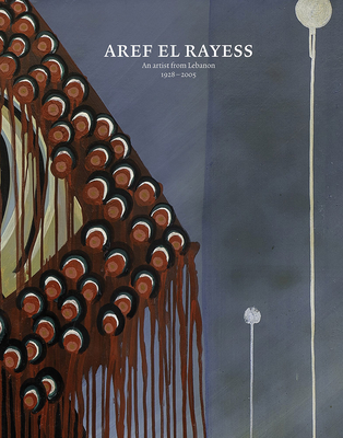 Image for Aref el Rayess: An Artist from Lebanon 19282005 Aref el Rayess: An Artist from Lebanon 19282005
