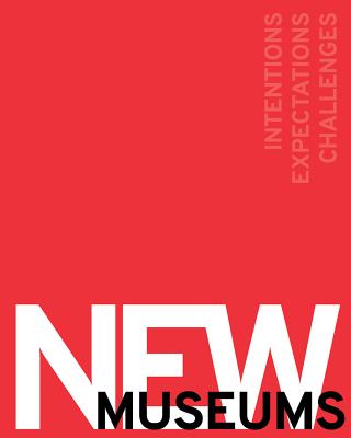 New Museums: Intentions, Expectations, Challenges