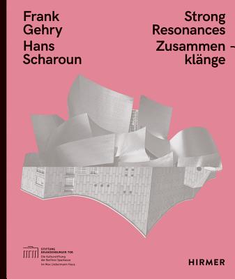 Frank Gehry Hans Scharoun: Strong Resonances
