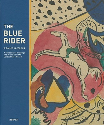The Blue Rider: Watercolours, Drawings and Prints from the Lenbachhaus Munich: A Dance in Colours