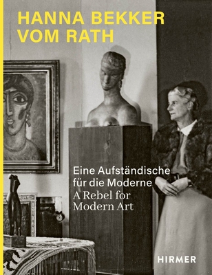 Hanna Bekker vom Rath: A Rebel for Modern Art
