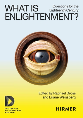 Image for What Is Enlightenment: Questions for the Eighteenth Century What Is Enlightenment: Questions for the Eighteenth Century
