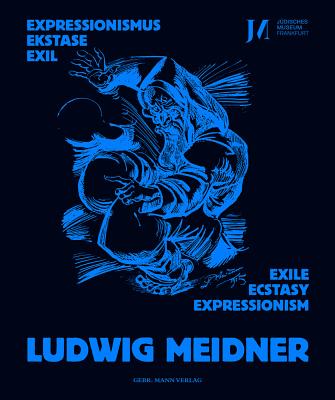 Ludwig Meidner: Expressionism, Ecstasy, Exile (German Edition) Riedel, Erik and Wenzel, Mirjam