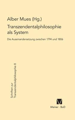 Image for Transzendentalphilosophie als System. Die Auseinandersetzung zwischen 1794 und 1806 (Schriften Zur Transzendentalphilosophie) (German Edition)