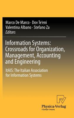 Image for Information Systems: Crossroads for Organization, Management, Accounting and Engineering: ItAIS: The Italian Association for Information Systems