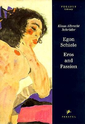 Egon Schiele: Eros and Passion (Pegasus Library)