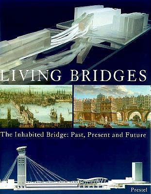 Living Bridges: The Inhabited Bridge, Past, Present and Future