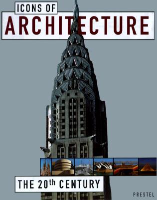 Icons of Architecture : The 20th Century