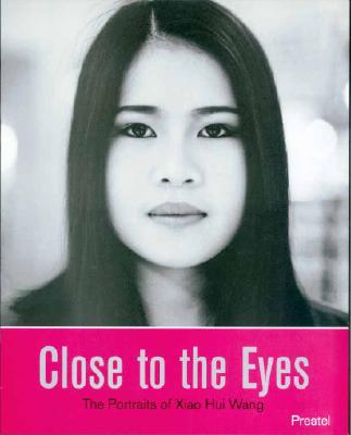 Close to the Eyes: The Portraits of Xiao Hui Wang (Photography)