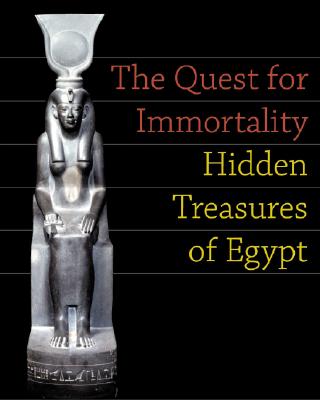The Quest for Immortality: Treasures of Ancient Egypt