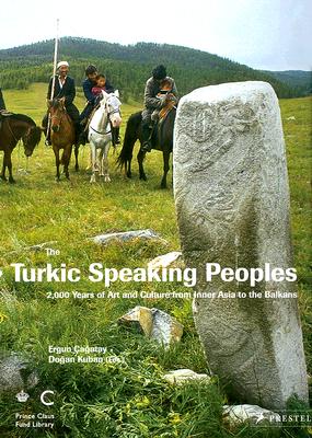 The Turkic Speaking Peoples; 2,000 Years of Art and Culture from Inner Asia to the Balkans