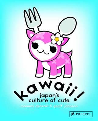 Kawaii!: Japan's Culture of Cute
