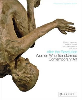 After the Revolution: Women Who Transformed Contemporary Art--Revised and Expanded Edition