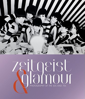Zeitgeist & Glamour: Photography of the '60s and '70s